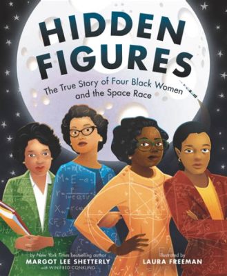  「Hidden Figures」：宇宙の彼方へ届く、知性と勇気の物語！