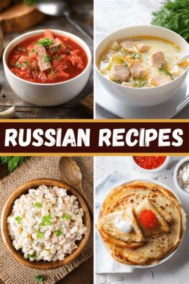  「A Taste of Russia」:  魅惑的なロシア料理のレシピと、歴史に溶け込む物語