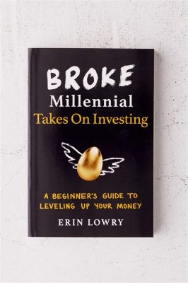  Broke Millennial Takes On Investing: A Beginner's Guide to Leveling Up Your Money -  A Masterclass in Financial Empowerment Disguised as a Casual Conversation