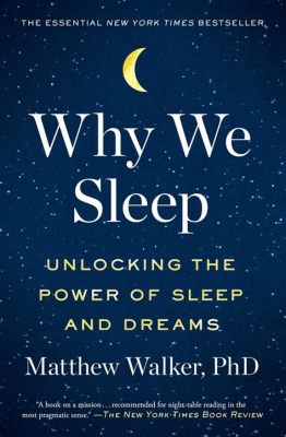  「Why We Sleep」: 眠りの深淵を覗き込む、心を揺さぶる科学の力